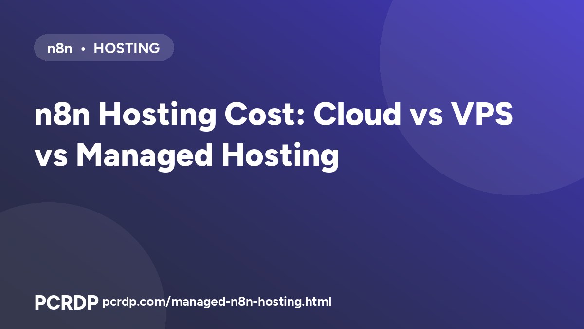 n8n Hosting Cost: n8n Cloud vs VPS vs Managed Hosting